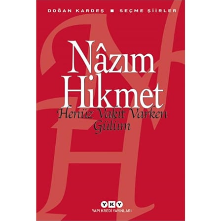 Nazım Hikmet'in Henüz Vakit Varken Gülüm ile Şiirsel Bir Duygu