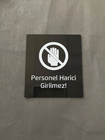 Siyah Parlak Pleksi Personel Harici Girilmez Uyarı Levhası