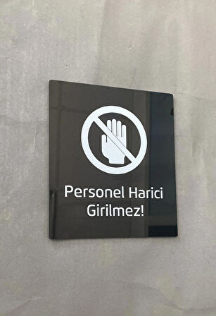 Siyah Parlak Pleksi Personel Harici Girilmez Uyarı Levhası