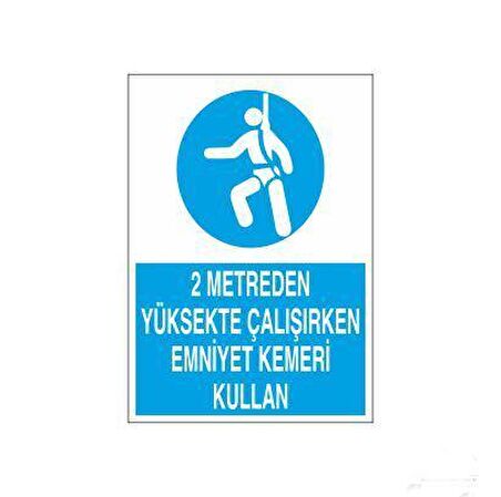 2 metreden yüksekte emniyet kemeri kullan Uyarı Levhası