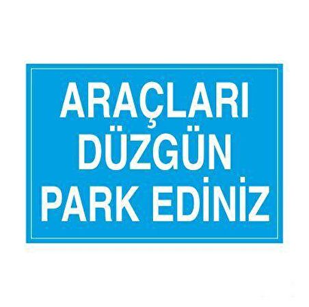 Araçları Düzgün Park Ediniz Uyarı Levhası