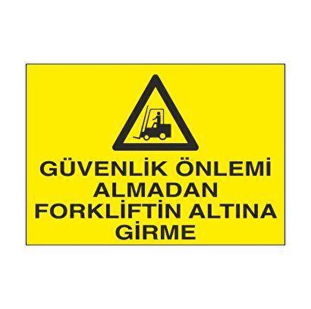 Güvenlik Önlemi Almadan Forklift Altına Girme Uyarı Levhası