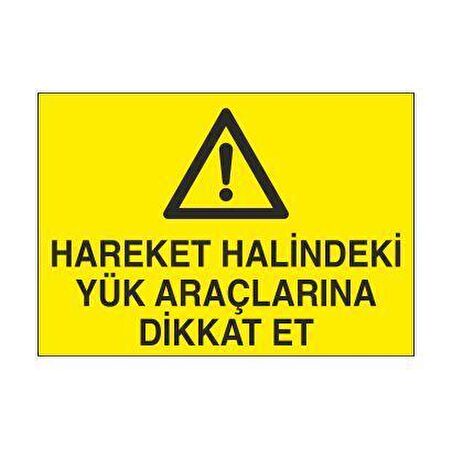Hareket Halindeki Yük Araçlarına Dikkat Uyarı Levhası
