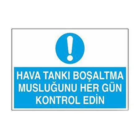 Hava Tankı Boşaltma Musluğunu Hergün Kontrol Edin Uyarı Levhası