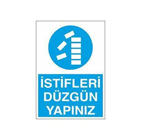 İstifleri Düzgün Yapınız Uyarı Levhası