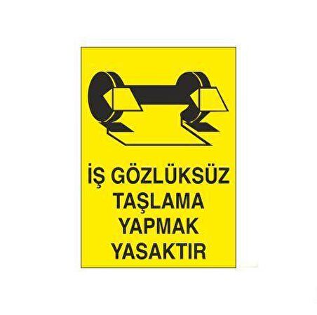 İş Gözlüksüz Taşlama Yapmak Yasaktır Uyarı Levhası