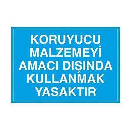 Koruyucu Malzemeyi Amacı Dışında Kullanmak Yasaktır Uyarı Levhası