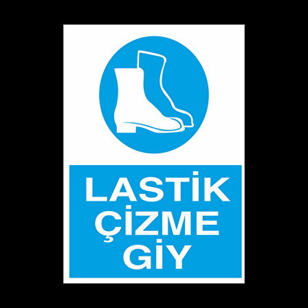 Lastik Çizme Giy Uyarı Levhası