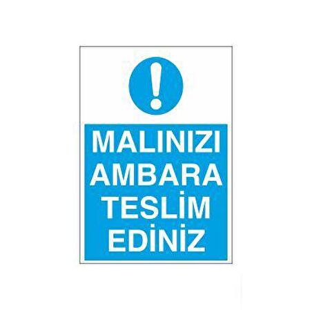 Malınızı Ambara Teslim Ediniz Uyarı Levhası