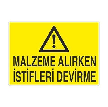 Malzeme Alırken İstifleri Devirme Uyarı Levhası