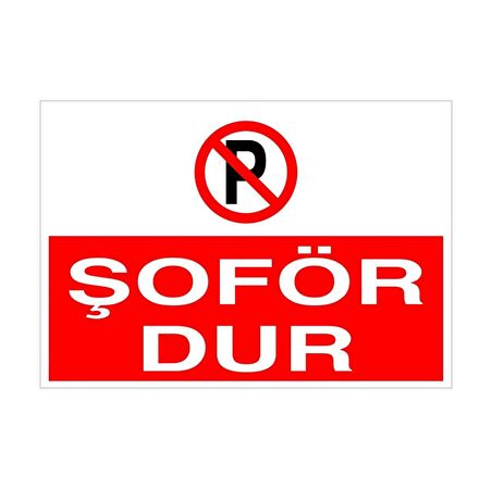 Şöför Dur Uyarı Levhası