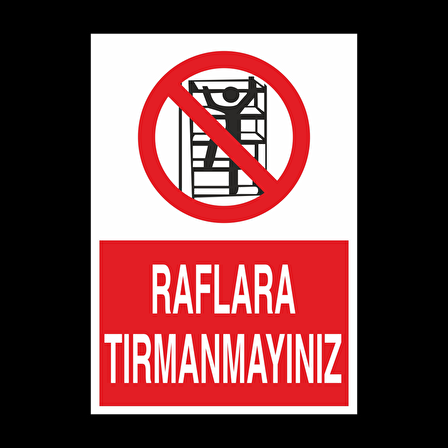 Raflara Tırmanmayınız Uyarı Levhası