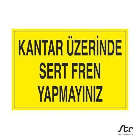 Sert Fren Yapmayınız Uyarı Levhası