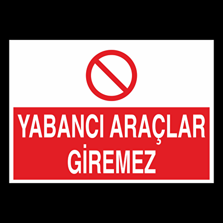 Yabancı Araçlar Giremez Uyarı Levhası