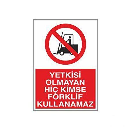 Yetkisi Olmayan Forklift Kullanamaz Uyarı Levhası