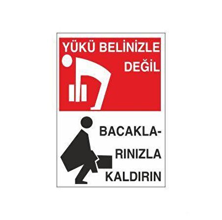 Yükü Belinizle Değil Bacaklarınızla Kaldırın Uyarı Levhası