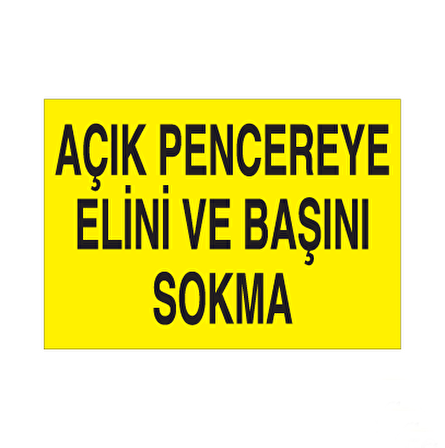 Açık Pencereye Elini Ve Başını Sokmayın Uyarı Levhası