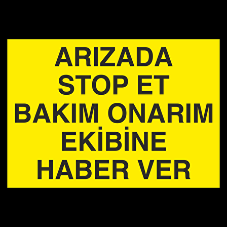 Arızada Stop Et.. Uyarı Levhası