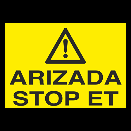 Arızada Stop Et Uyarı Levhası