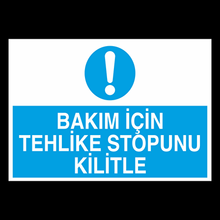 Bakım İçin Tehlike Stopunu İlitle Uyarı Levhası