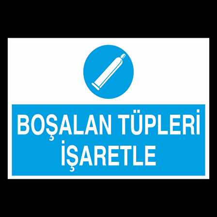 Boşalan Tüpleri İşaretle Uyarı Levhası