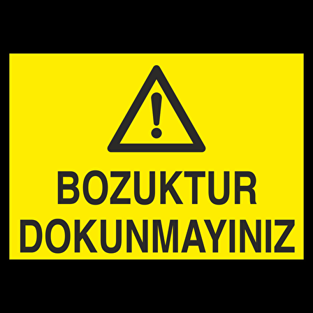 Bozuktur Dokunmayın Uyarı Levhası