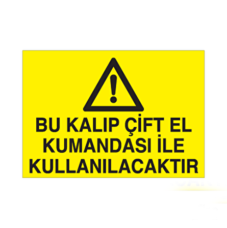 Bu Kalıp Çift El Kumandası İle Uyarı Levhası