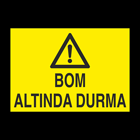 Bom Altında Durma Uyarı Levhası