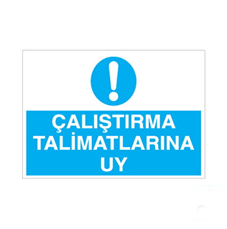 Çalıştırma Talimarına Uy Uyarı Levhası