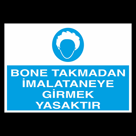 Bone Takmadan İmalataneye Girmek Yasaktır Uyarı Levhası