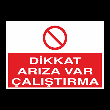 Dikkat Arıza Var Çalıştırma Uyarı Levhası