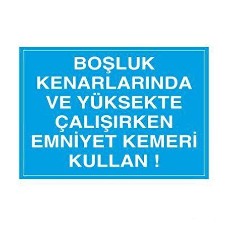 Boşluk Kenarında Emniyet Kemeri Kullanınız Uyarı Levhası