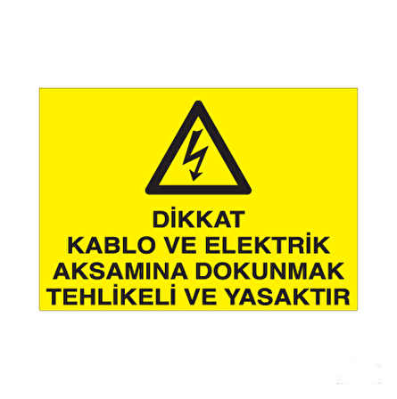 Dikkat Kablo Ve Elektrik Aksamına Dokunmak Yasaktır Uyarı Levhası