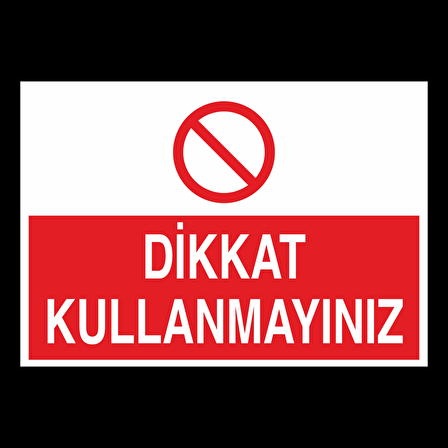 Dikkat Kullanmayınız Uyarı Levhası