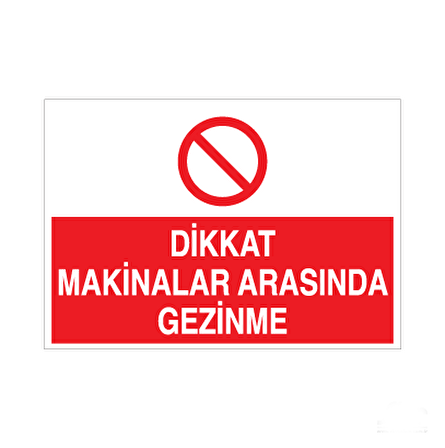 Dikkat Makinelar Arasında Uyarı Levhası