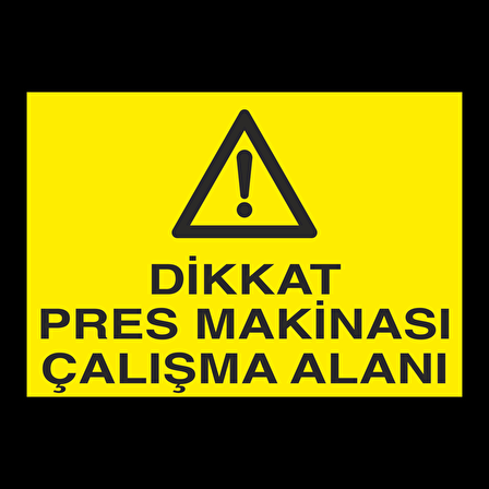 Dikkat Pres Makinesi Çalışma Alanı Uyarı Levhası