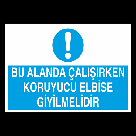Bu Alanda Çalışıren Koruyucu Elbise Giyilmelidir Uyarı Levhası