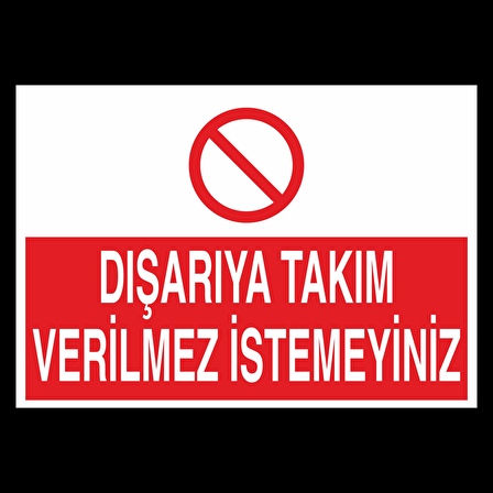 Dışarıya Takım Verilmez İstemeyiniz Uyarı Levhası