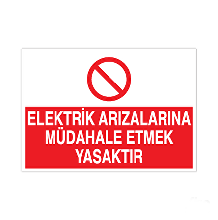 Elektrik Arızalarına Müdahale Etmek Yasaktır Uyarı Levhası