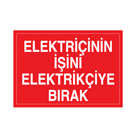 Elektrikçinin İşini Elektrikçiye Bırak. Uyarı Levhası