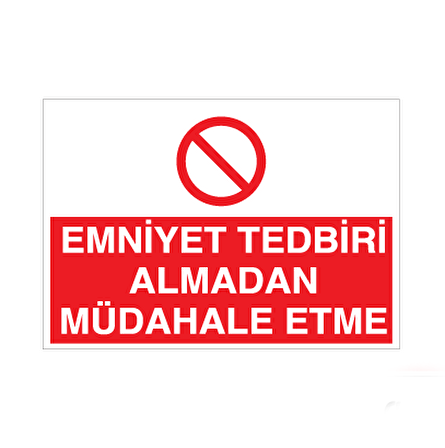 Emniyet Tedbiri Müdahale Etme! Uyarı Levhası