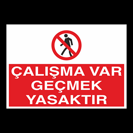 Çalışma Var Geçmek Yasaktır Uyarı Levhası