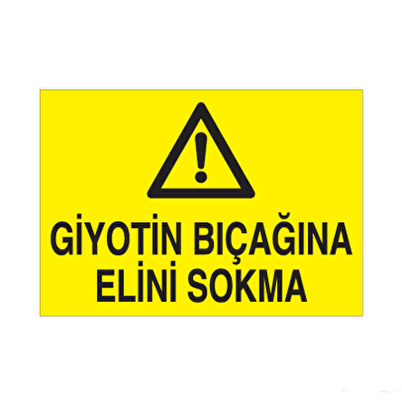 Giyotin Bıçagına Elini Sokmayın Uyarı Levhası