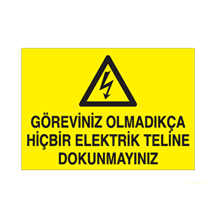 Göreviniz Olmadıkça Hiçbir Elektrik Teline Dokunma Uyarı Levhası