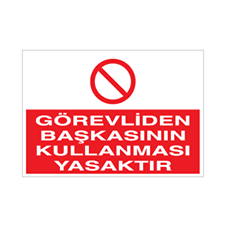 Görevliden Başkasının Kullanması yasaktır.. Uyarı Levhası