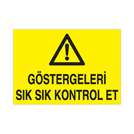 Göstergeleri Sık Sık Kontrol Et Uyarı Levhası