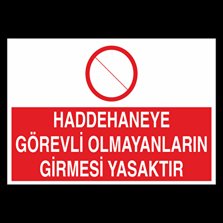 Haddehane Görevli Olmayanların Girmesi Yasaktır Uyarı Levhası