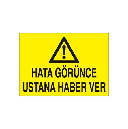 Hatanı Görünce Ustana Haber Ver.. Uyarı Levhası