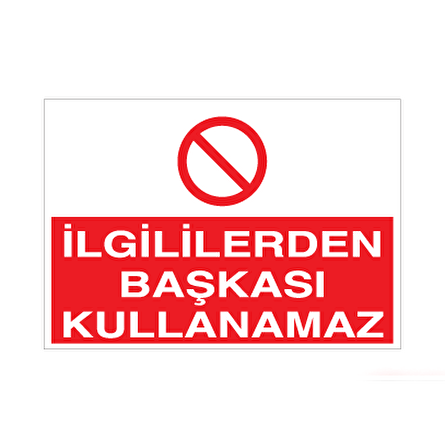İlgililerden Başkası Kullanamaz Uyarı Levhası