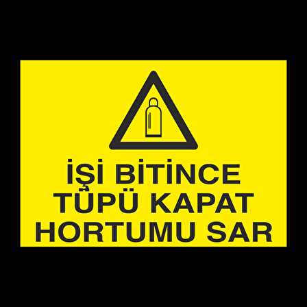 İşi Bitince Tüpü Kapat Uyarı Levhası